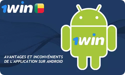 Avantages et inconvénients de l'application 1Win sur Android